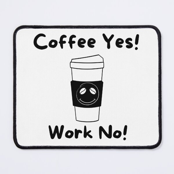 Item preview, Coffee Yes Work No designed and sold by DaydreamerDzine.