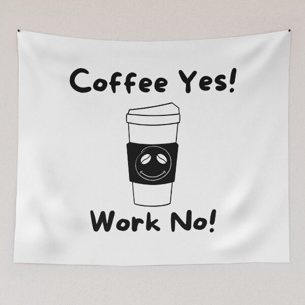 Item preview, Coffee Yes Work No designed and sold by DaydreamerDzine.