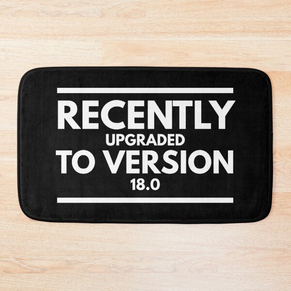 Item preview, Recently Upgraded To Version 18.0 - Birthday designed and sold by texteestore.
