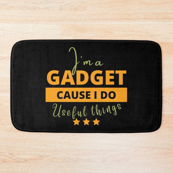 Item preview, I’m A Gadget Cause I Do Useful Things designed and sold by tw2us.