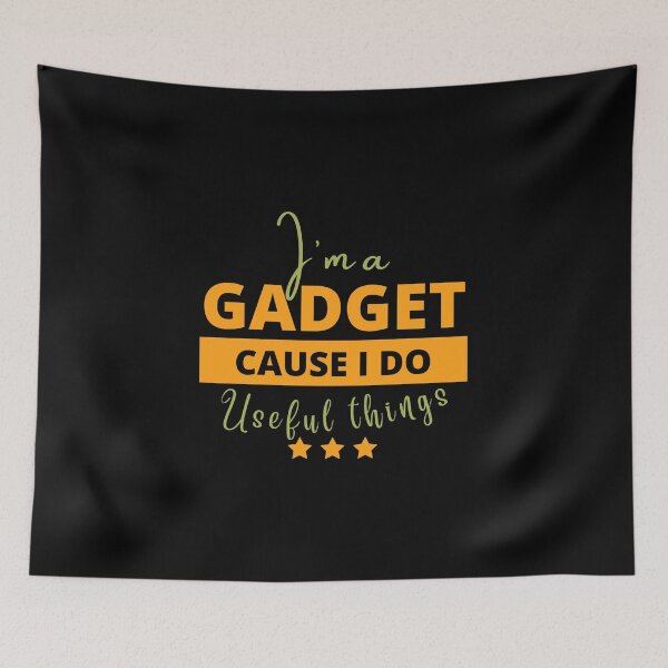 Item preview, I’m A Gadget Cause I Do Useful Things designed and sold by tw2us.