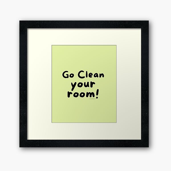 Item preview, Go Clean Your Room Funny Quote Busy Mom Cleaning Shirt designed and sold by SavvyCleaner.