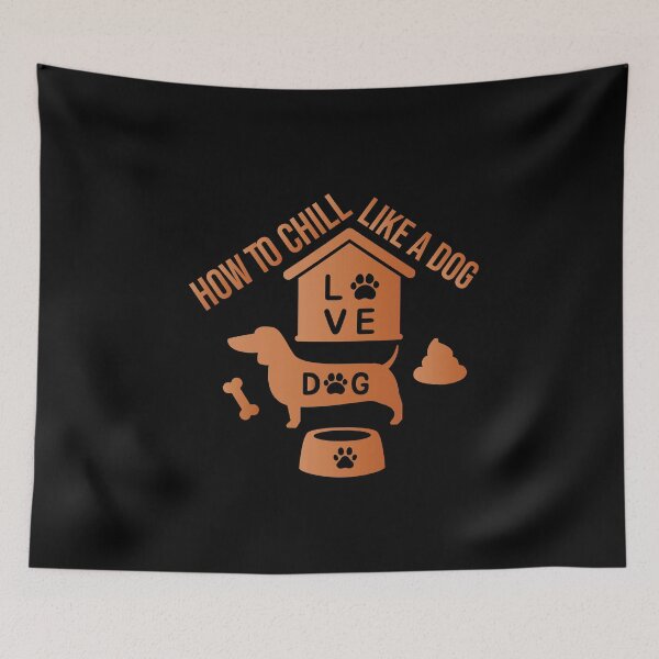 Item preview, How To Chill Like A Dog / Funny Dog lovers Gift /Cool Great Art Pet Saying. designed and sold by pedrored369.