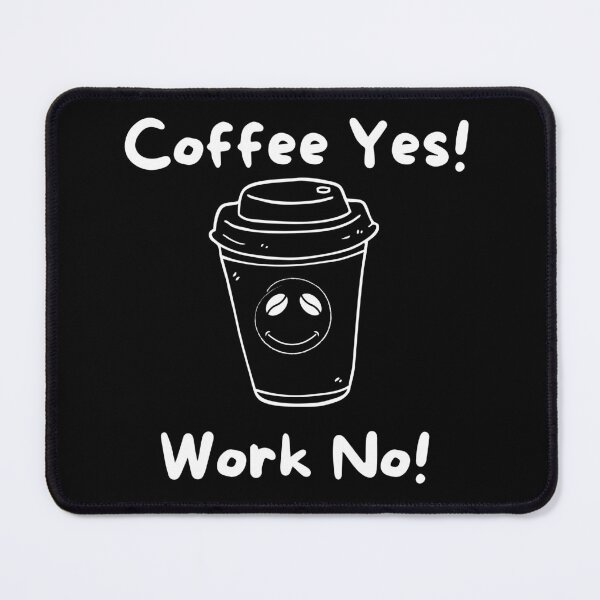 Item preview, Coffee Yes Work No designed and sold by DaydreamerDzine.