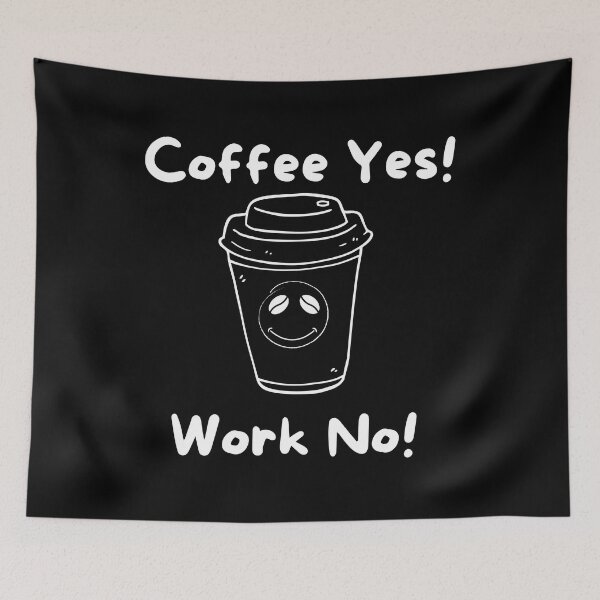 Item preview, Coffee Yes Work No designed and sold by DaydreamerDzine.