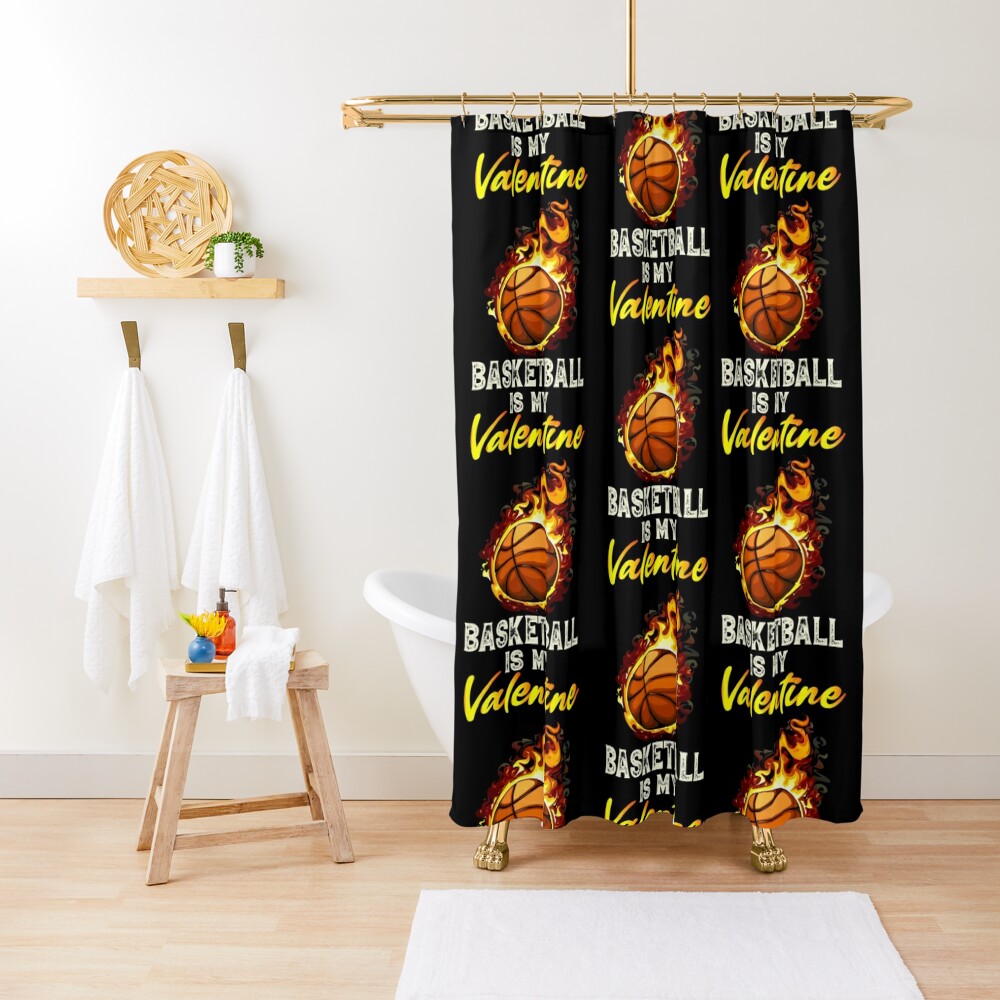 Sale Basketball Is My Valentine Funny Basketball Quote Gift For Basketball Lovers Shower Curtain CS-D9DDUE7H