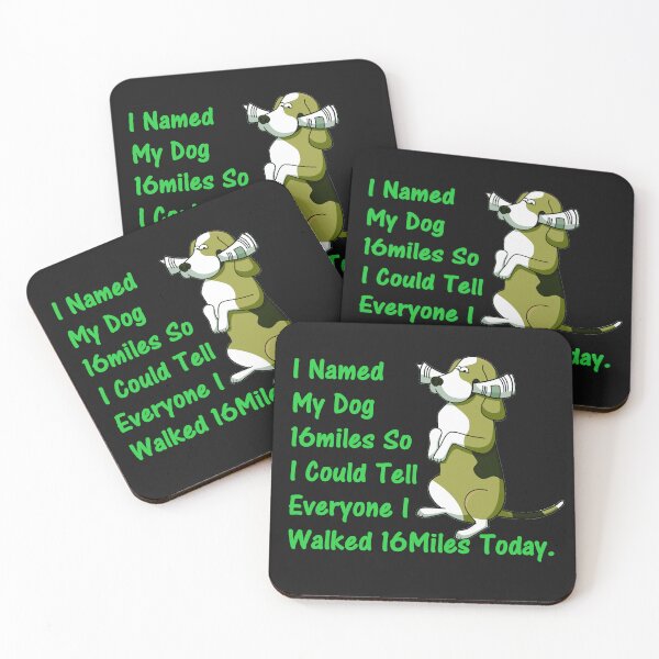 Item preview, I Named My Dog 16miles So I Could Tell Everyone I Walked 16miles Today. designed and sold by DistinguishedMe.
