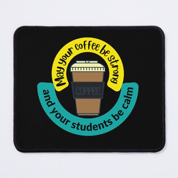 Item preview, May your coffee be strong and your students be calm cute Art Design designed and sold by Shahnawaz Khandesigner.