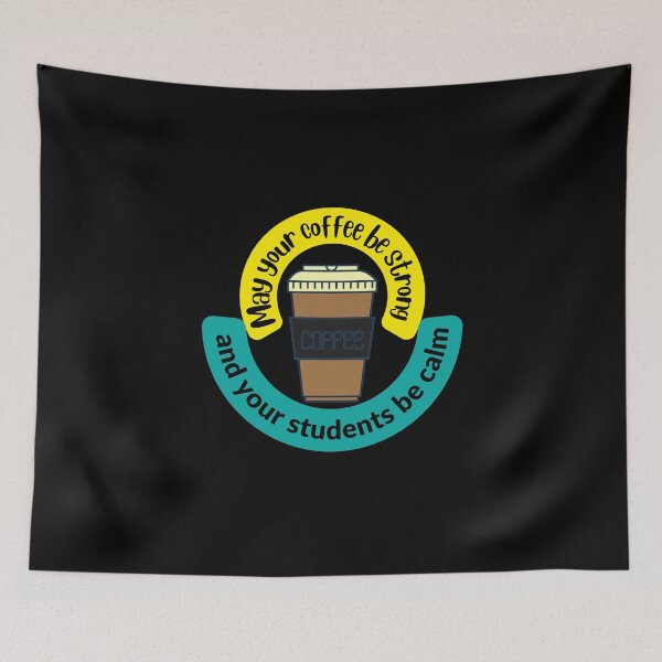 Item preview, May your coffee be strong and your students be calm cute Art Design designed and sold by Shahnawaz Khandesigner.