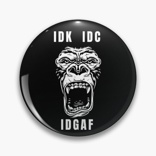 Item preview, IDK, IDC, IDGAF, Gorilla, Angry Gorilla, Gorilla Mode designed and sold by OutLoudDesigns.