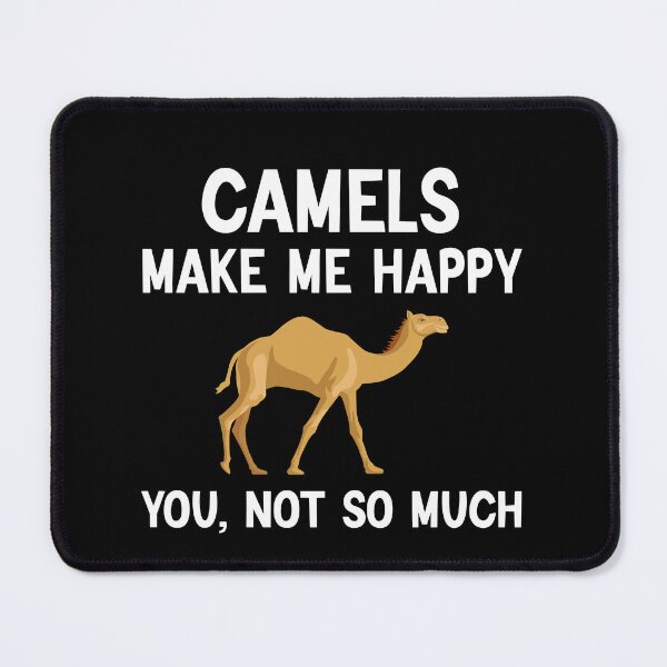 Item preview, Camels Make Me Happy, You Not So Much funny Camel  designed and sold by AEOPIN.