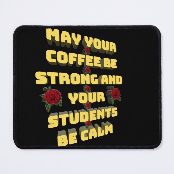 Item preview, May your coffee be strong and your students be calm cute Art Design designed and sold by Shahnawaz Khandesigner.