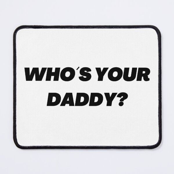 Item preview, Who`s your daddy? designed and sold by philippp7.