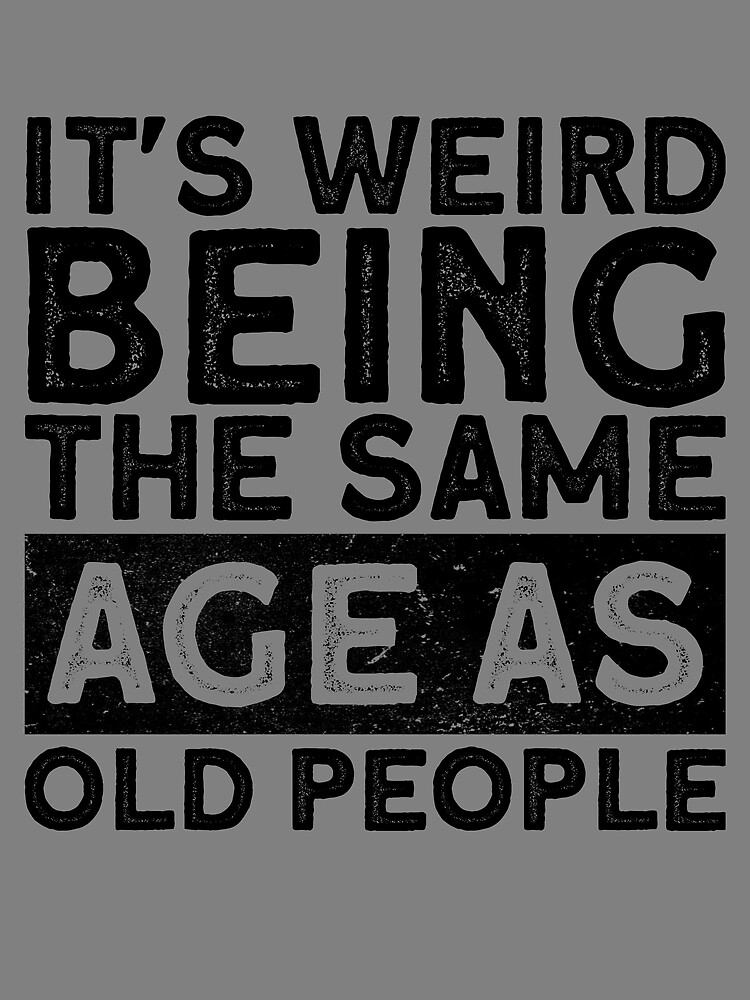 Thumbnail 3 von 3, Tuch, It's Weird Being The Same Age As Old People Funny Sarcastic Gear designt und verkauft von DynamicDesign.