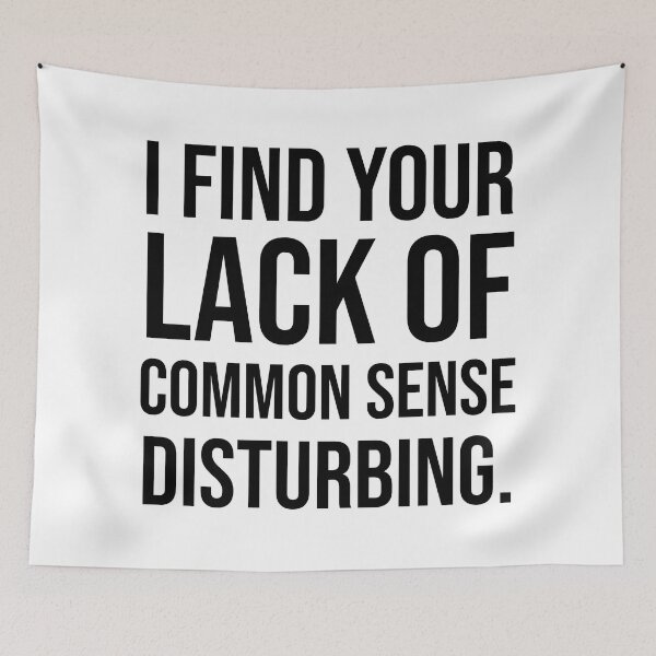 Item preview, I Find Your Lack Of Common Sense Disturbing. designed and sold by SarahJisri.