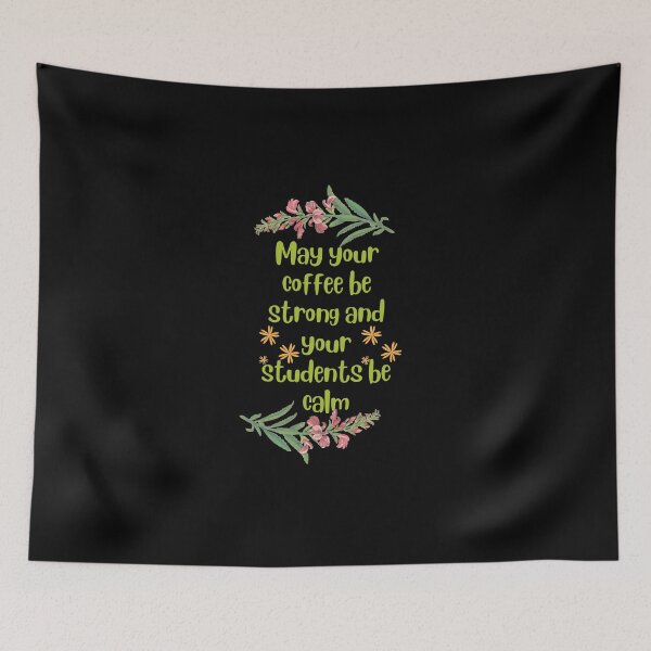 Item preview, May your coffee be strong and your students be calm cute Art Design designed and sold by Shahnawaz Khandesigner.