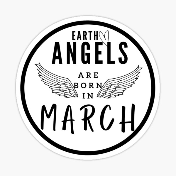 Earth angels are born in March Sticker