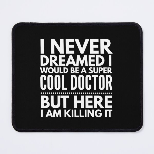 Item preview, I Never Dreamed I Would Be A Super Cool Doctor But Here I Am Killing It designed and sold by texteestore.