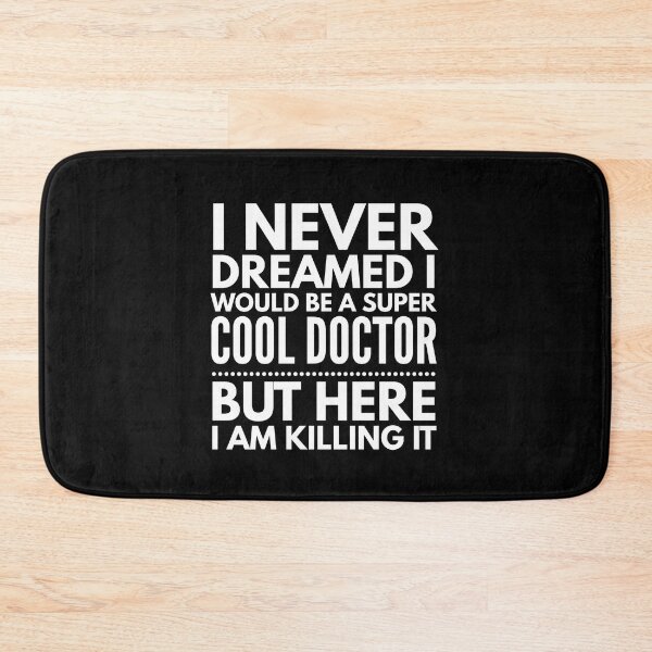 Item preview, I Never Dreamed I Would Be A Super Cool Doctor But Here I Am Killing It designed and sold by texteestore.