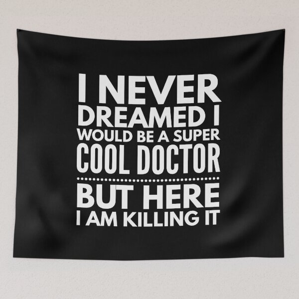 Item preview, I Never Dreamed I Would Be A Super Cool Doctor But Here I Am Killing It designed and sold by texteestore.
