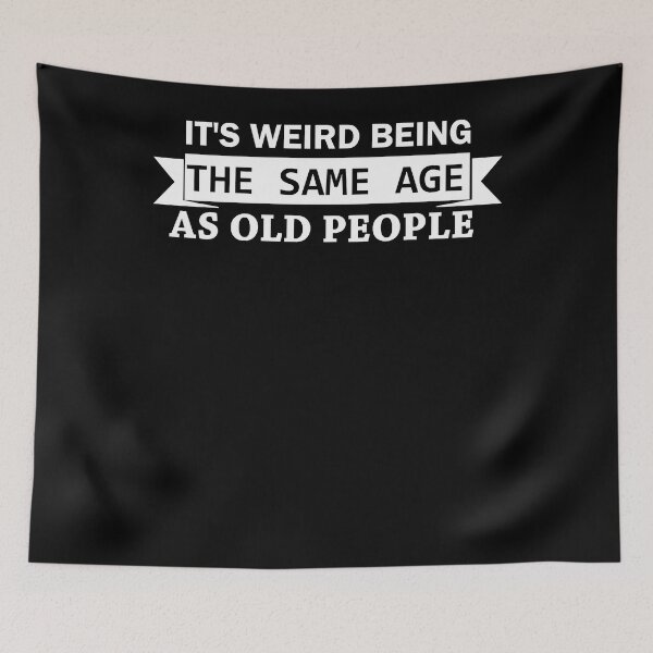 Item preview, It's Weird Being The Same Age As Old People Funny Sweatshirt designed and sold by duselsvmon.