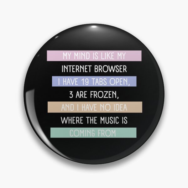 Item preview, My Mind Is Like an Internet Browser - Funny Computer Quote designed and sold by alchemytree.