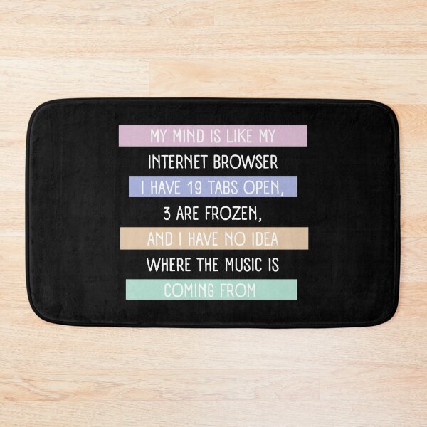 Item preview, My Mind Is Like an Internet Browser - Funny Computer Quote designed and sold by alchemytree.
