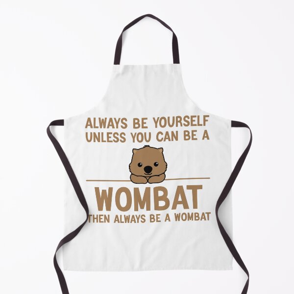 Item preview, Always Be Yourself Unless You Can Be A Wombat, Funny Wombat designed and sold by AEOPIN.