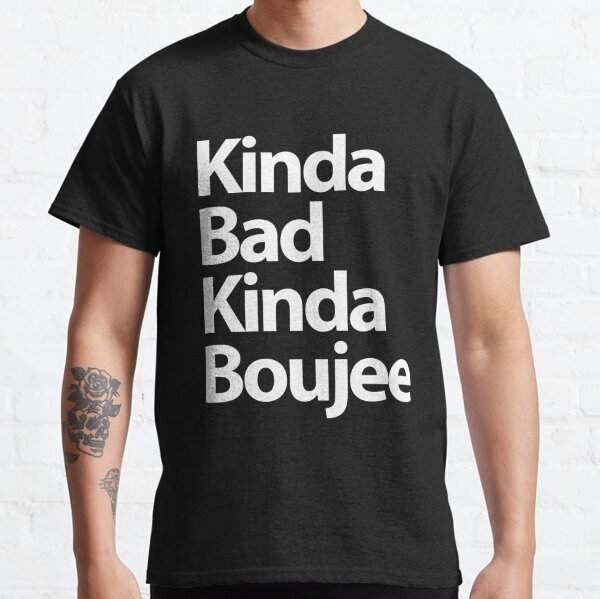 Kinda Boujee  Classic T-Shirt