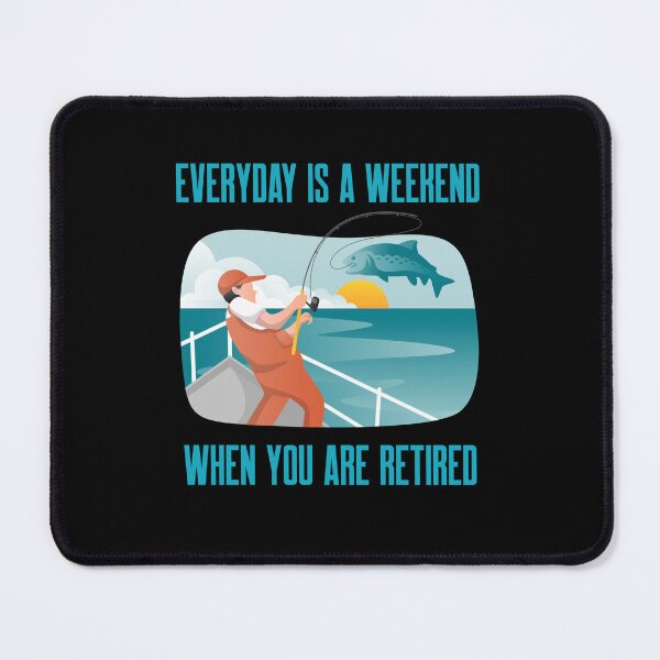 Item preview, Everyday Is A Weekend When you are Retired designed and sold by Studioapartment.