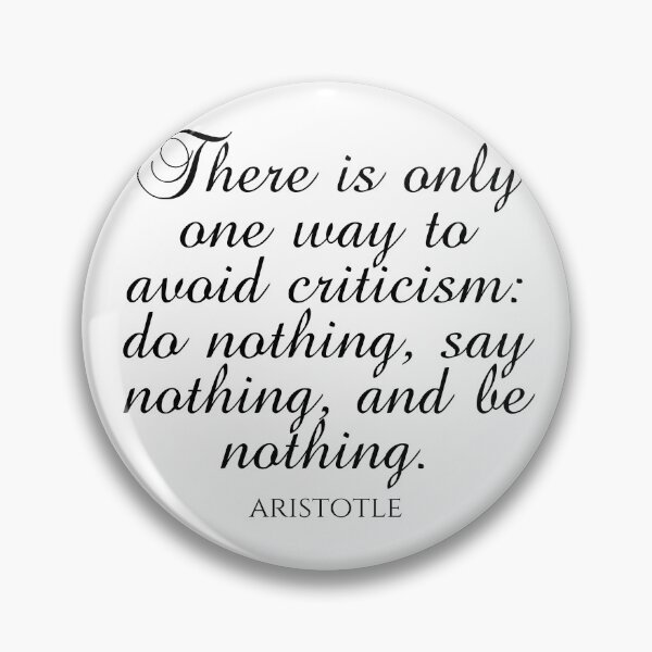 Item preview, Aristotle Quote - There Is Only One Way To Avoid Criticism: Do Nothing, Say Nothing, And Be Nothing - Ambition - Black designed and sold by PhiloJourney.