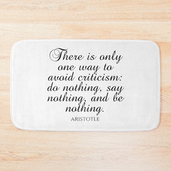 Item preview, Aristotle Quote - There Is Only One Way To Avoid Criticism: Do Nothing, Say Nothing, And Be Nothing - Ambition - Black designed and sold by PhiloJourney.
