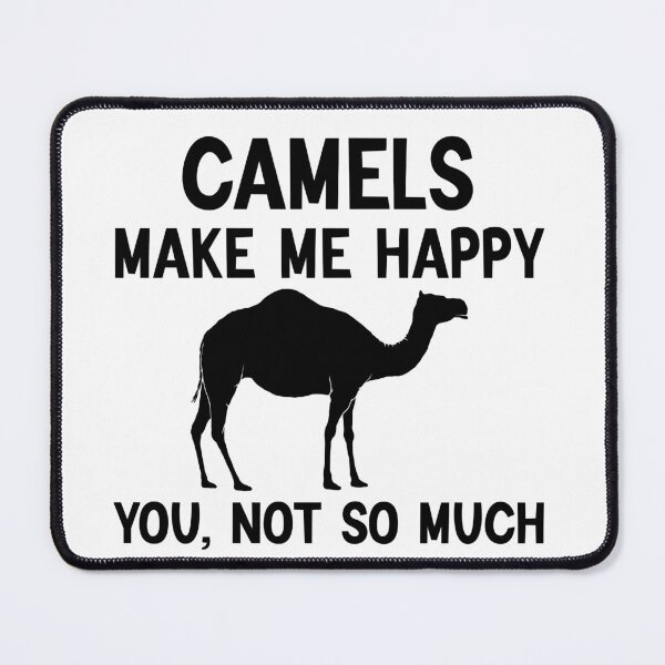 Item preview, Camels Make Me Happy, You Not So Much funny Camel designed and sold by AEOPIN.