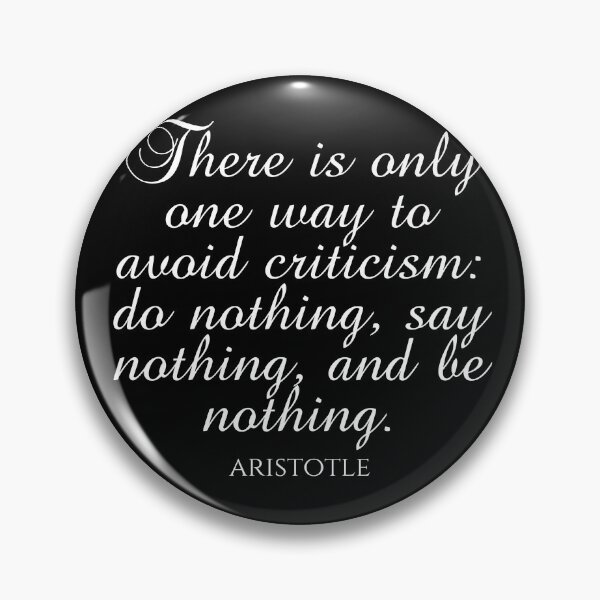 Item preview, Aristotle Quote - There Is Only One Way To Avoid Criticism: Do Nothing, Say Nothing, And Be Nothing - Ambition - White designed and sold by PhiloJourney.