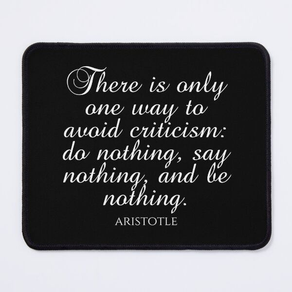 Item preview, Aristotle Quote - There Is Only One Way To Avoid Criticism: Do Nothing, Say Nothing, And Be Nothing - Ambition - White designed and sold by PhiloJourney.