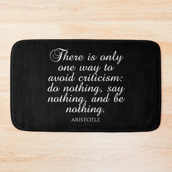 Item preview, Aristotle Quote - There Is Only One Way To Avoid Criticism: Do Nothing, Say Nothing, And Be Nothing - Ambition - White designed and sold by PhiloJourney.
