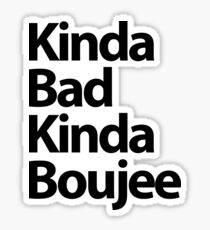 Kinda Bad Kinda Boujee Sticker