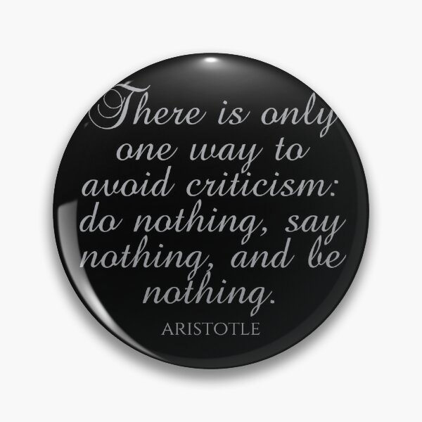 Item preview, Aristotle Quote - There Is Only One Way To Avoid Criticism: Do Nothing, Say Nothing, And Be Nothing - Ambition - Silver designed and sold by PhiloJourney.