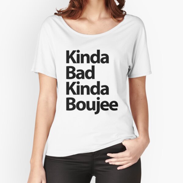 Kinda Bad Kinda Boujee Relaxed Fit T-Shirt