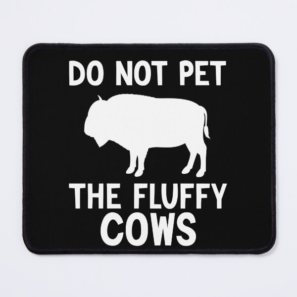 Item preview, Do Not Pet The Fluffy Cows, Highland Cattle designed and sold by AEOPIN.