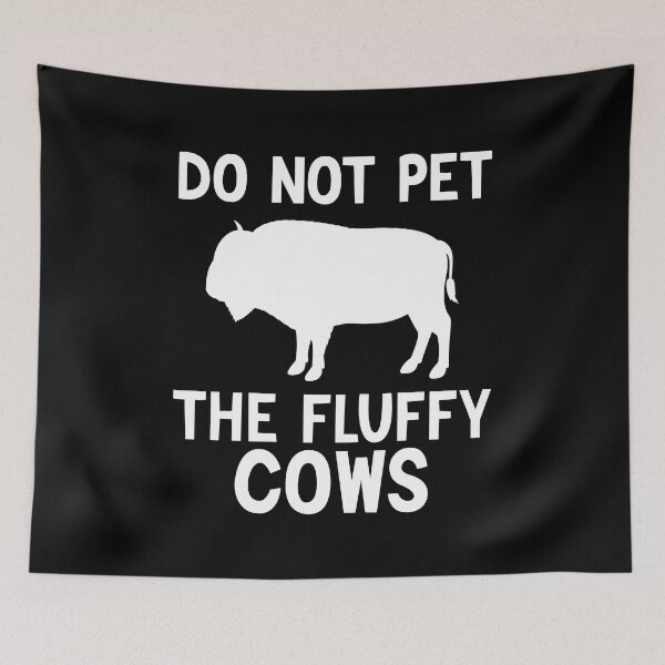 Item preview, Do Not Pet The Fluffy Cows, Highland Cattle  designed and sold by AEOPIN.