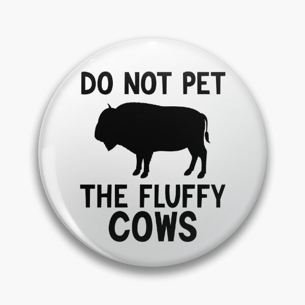 Item preview, Do Not Pet The Fluffy Cows, Highland Cattle  designed and sold by AEOPIN.