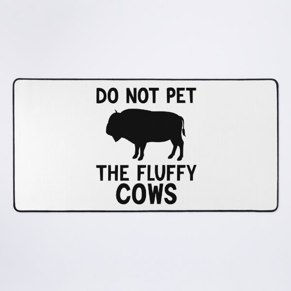 Item preview, Do Not Pet The Fluffy Cows, Highland Cattle designed and sold by AEOPIN.