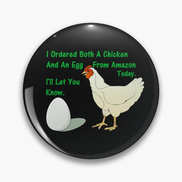 Item preview, I Ordered Both A Chicken And An Egg From Amazon Today. I'll Let You Know. designed and sold by DistinguishedMe.