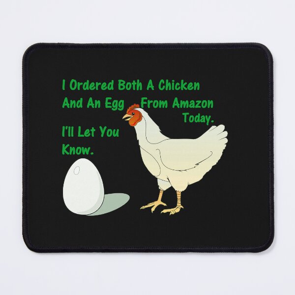 Item preview, I Ordered Both A Chicken And An Egg From Amazon Today. I'll Let You Know. designed and sold by DistinguishedMe.