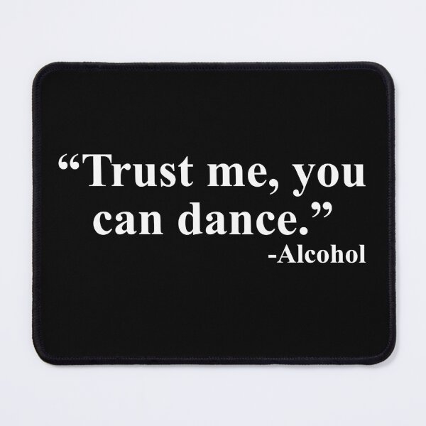 Item preview, Trust me you can dance Alcohol designed and sold by JohnGrandon.