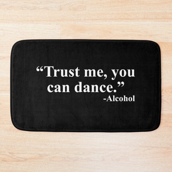 Item preview, Trust me you can dance Alcohol designed and sold by JohnGrandon.