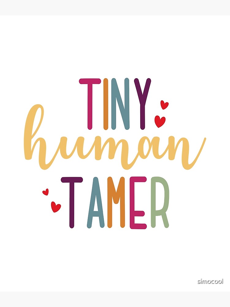 " Tiny Human Tamer Preschool Kindergarten Teacher" Poster by simocool