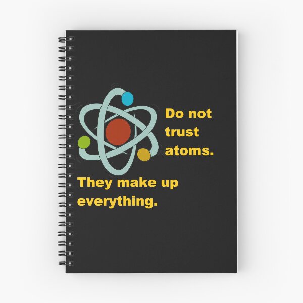 Item preview, Do not trust Atoms. They make up everything. designed and sold by DistinguishedMe.