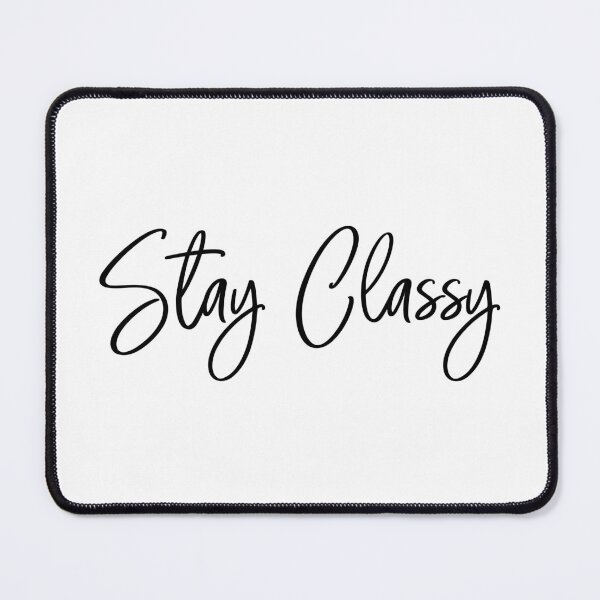 Item preview, Stay Classy designed and sold by heyluckyseven.